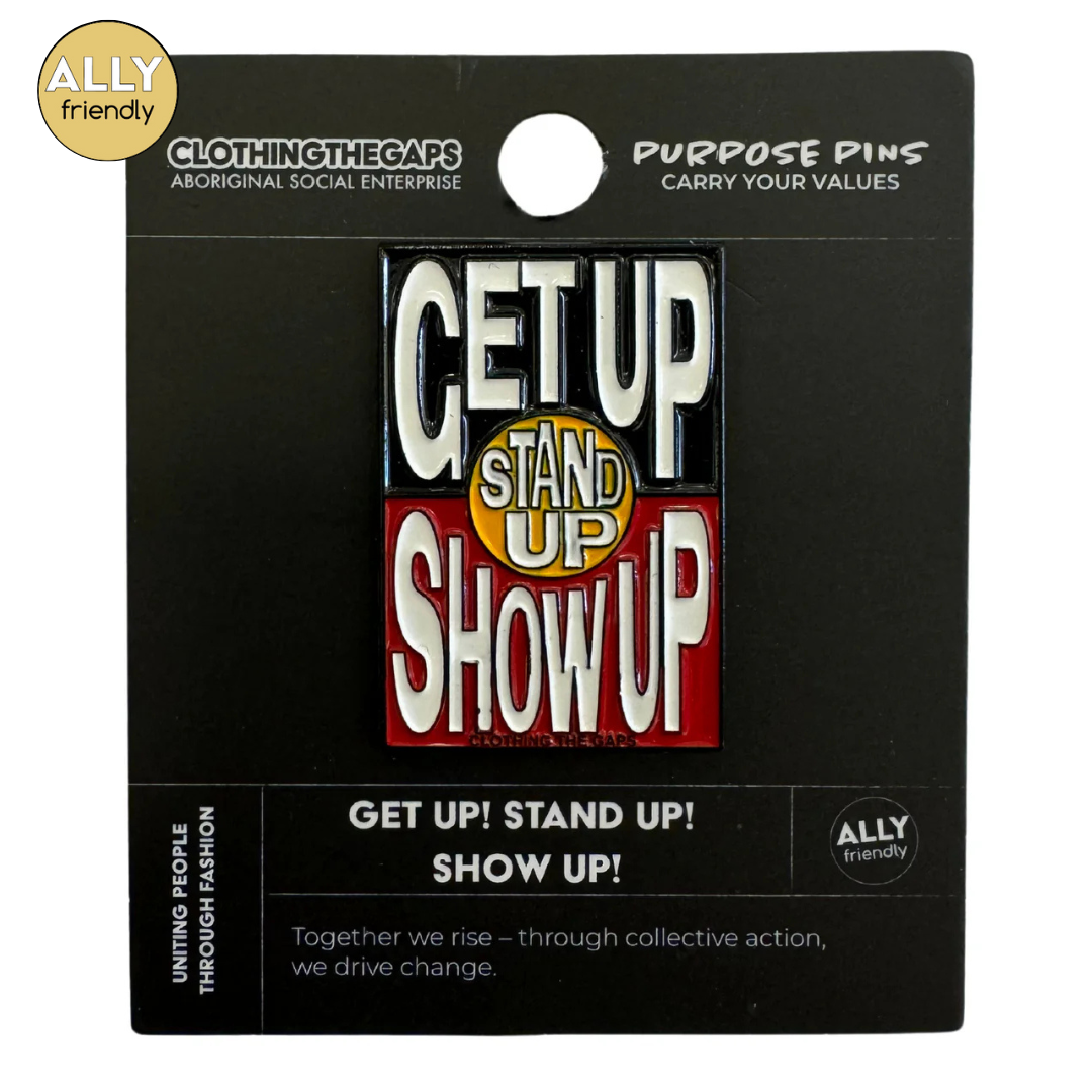 Clothing the Gaps 'Get Up! Stand Up! Show up!' Pin