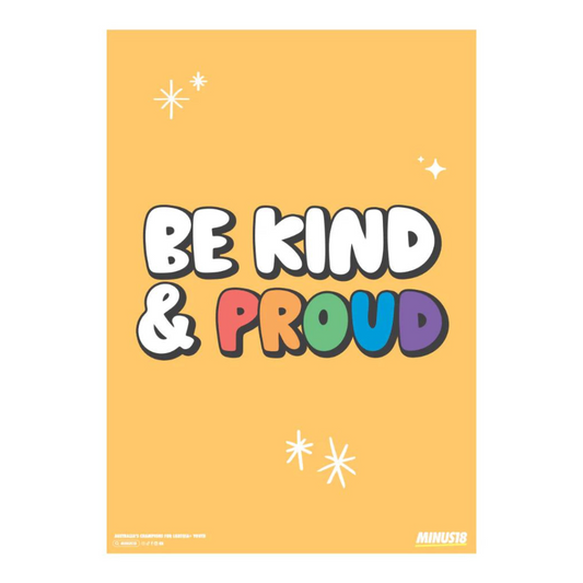 Minus18 'Be Kind and Proud' A3 Poster